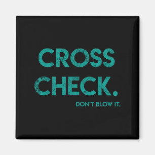 Cross Check. Don't Blow It Funny Quote Flight Atte Magnet