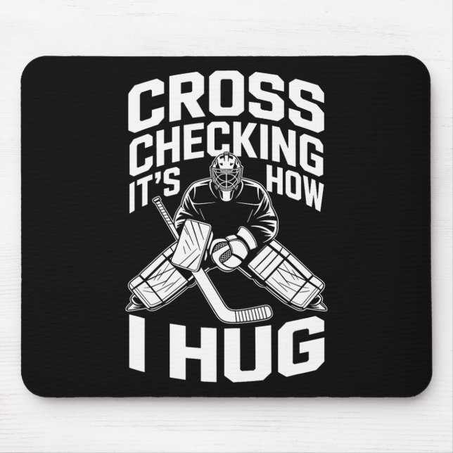 Cross Checking It’s How I Hug  Mouse Mat (Front)