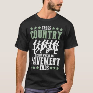 Cross Country Begins Where The Pavement Ends Runne T-Shirt