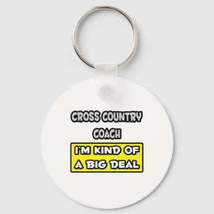 Cross Country Coach .. I'm Kind of a Big Deal Key Ring