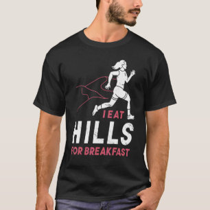 Cross Country Running  Quote I Eat Hills For Break T-Shirt