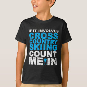 Cross Country Skiing Count Me In Cross Country Ski T-Shirt