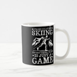 Cross Country Skiing Everything Else Is Just A Gam Coffee Mug