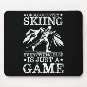 Cross Country Skiing Everything Else Is Just A Gam Mouse Mat
