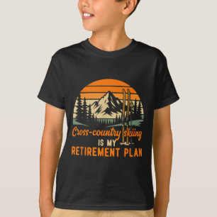 Cross country skiing is retirement plan cross T-Shirt