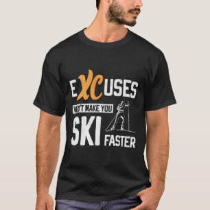 Cross Country Skiing Xc Excuses Nordic Skiing Biat T-Shirt