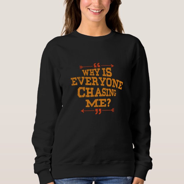 Cross Country Why Is Everyone Chasing Me Sweatshirt (Front)