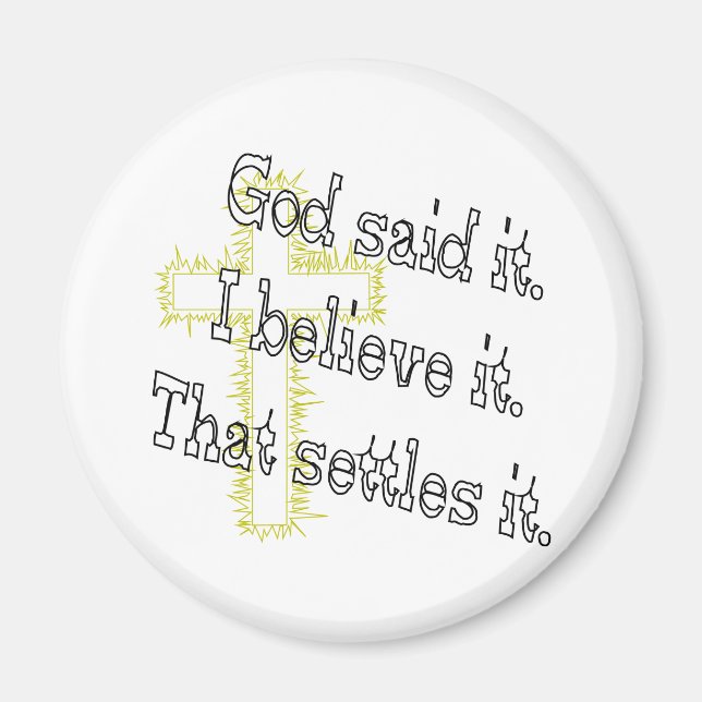 Cross God Said Magnet (Front)