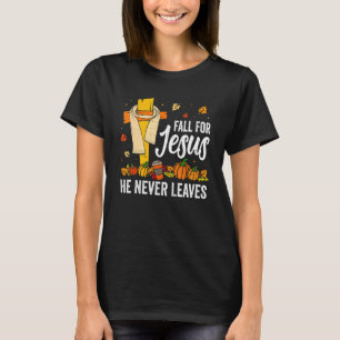 Cross Jesus Christian Lover Fall For Jesus He Neve T-Shirt