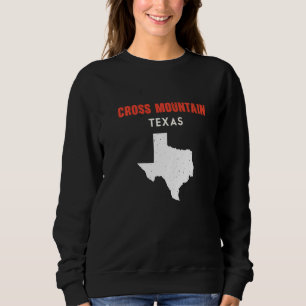 Cross Mountain Texas USA State America Travel Texa Sweatshirt