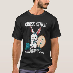 Cross Stitch Because Stabbing People Is Wrong T-Shirt