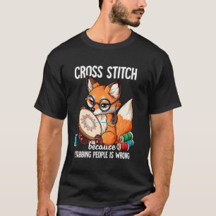 Cross Stitch Because Stabbing People Is Wrong T-Shirt