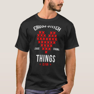 Cross Stitch Because Stabbing Things Is Fun Embroi T-Shirt