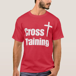 Cross Training Christian Faith Workout Motivation  T-Shirt