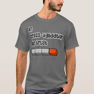 cross validation T-Shirt