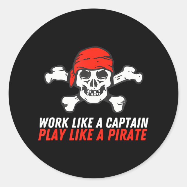 Crossbones Buccaneer Work Like A Captain Play Classic Round Sticker (Front)