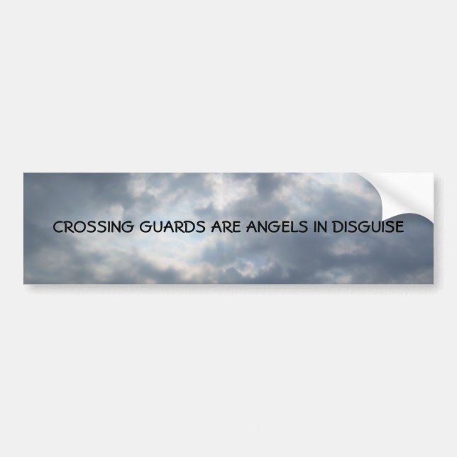 CROSSING GUARDS ARE ANGELS IN DISGUISE BUMPER STICKER (Front)