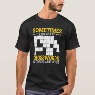 Crossword Puzzle Sometimes I wonder if my Crosswor T-Shirt
