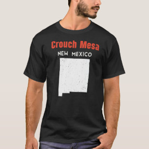 Crouch Mesa Usa State America Travel New Mexican N T-Shirt