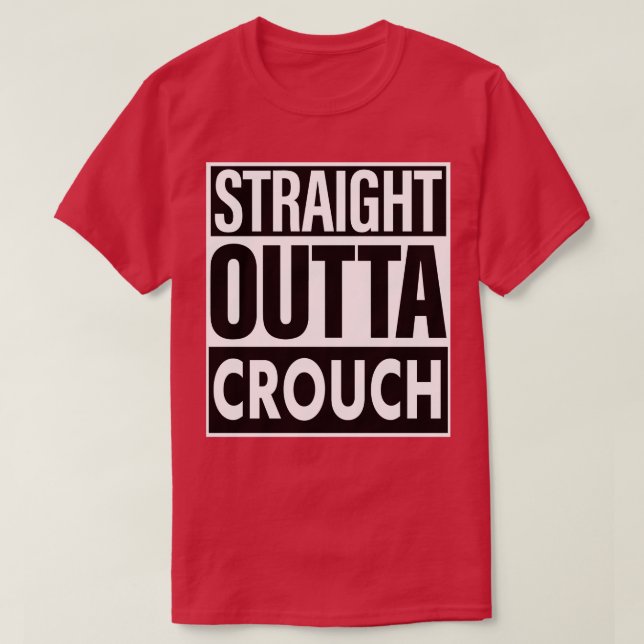 Crouch Name Straight Outta Crouch T-Shirt (Design Front)