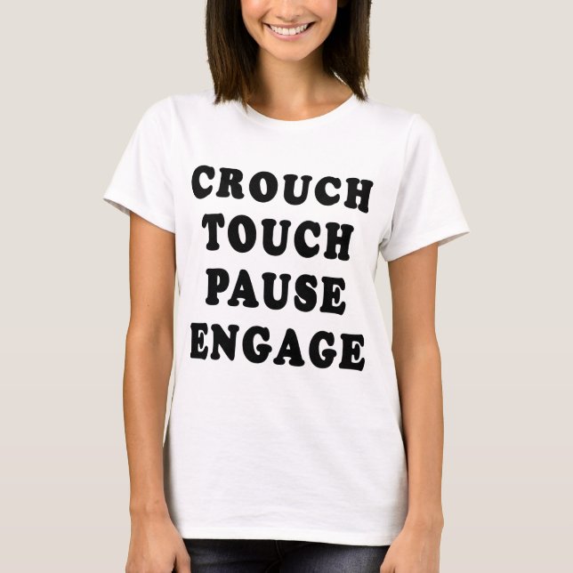 Crouch Touch Pause Engage T-Shirt (Front)