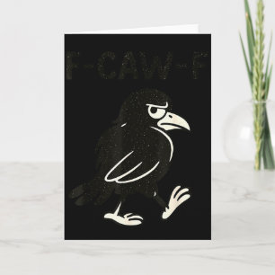 Crow F-caw-f Black Raven Fcawf Bird Fawk Off Gothi Card