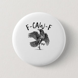 Crow, F-Caw-F Funny Bird 6 Cm Round Badge