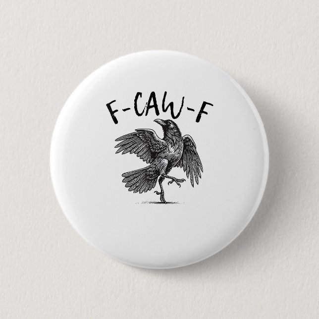 Crow, F-Caw-F Funny Bird 6 Cm Round Badge (Front)