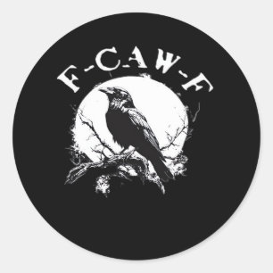 Crow F-Caw-F Funny Bird Aesthetic Casual Classic Round Sticker