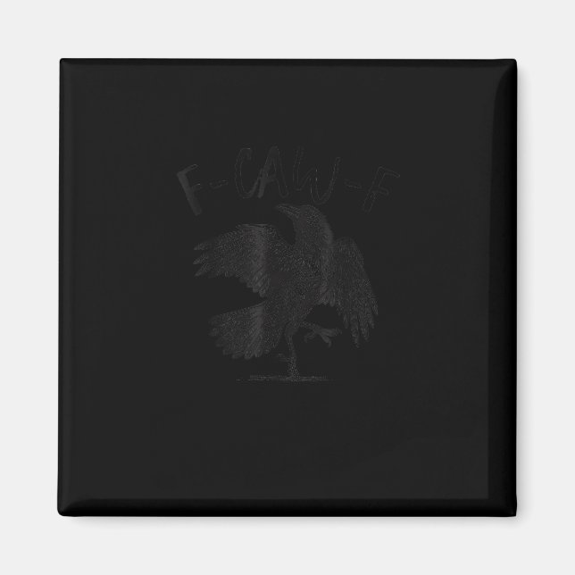 Crow, F-Caw-F Funny Bird Aesthetic Casual Magnet (Front)