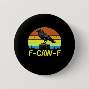 Crow F-Caw-F Funny Bird Classic Minimal Clean 6 Cm Round Badge