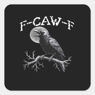Crow F-Caw-F Funny Bird Cool Unique Square Sticker