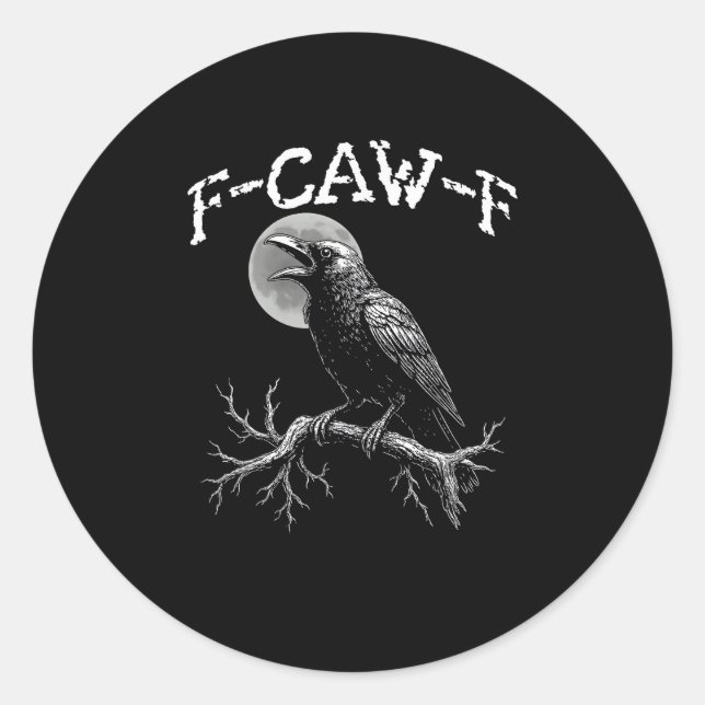 Crow F-Caw-F Funny Bird Crow Humor Creative Casual Classic Round Sticker (Front)