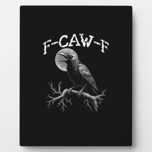 Crow F-Caw-F Funny Bird Crow Humor Creative Casual Plaque
