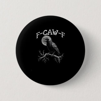 Crow F-Caw-F Funny Bird Crow Humour Tri-blend Tren 6 Cm Round Badge