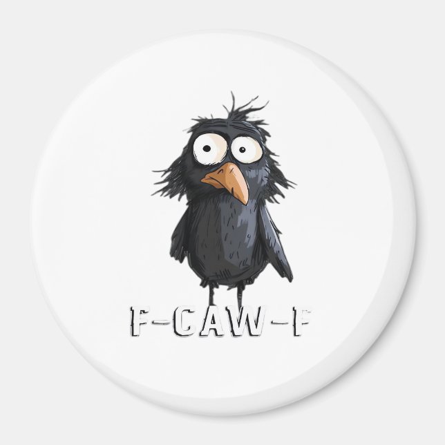 Crow, F-Caw-F Funny Bird F-Caw-F Cow Humor Meme Magnet (Front)