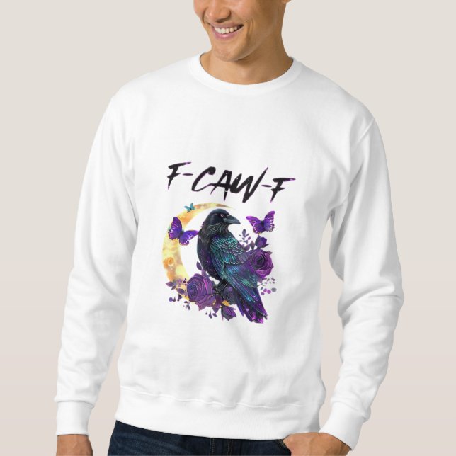 Crow F Caw F Funny Bird Moon Gothic Design Sweatshirt (Front)