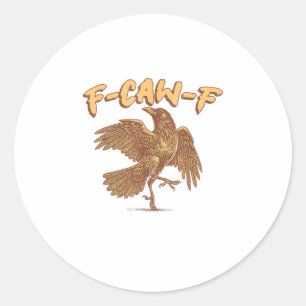 Crow F-Caw-F Funny Bird Raven Meme Classic Round Sticker