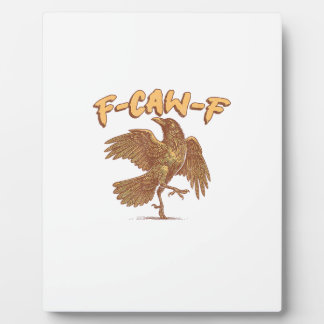Crow F-Caw-F Funny Bird Raven Meme Plaque