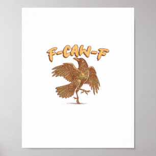 Crow F-Caw-F Funny Bird Raven Meme Poster