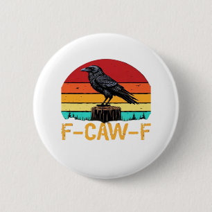 Crow, F-Caw-F Funny Bird Retro Classic 6 Cm Round Badge
