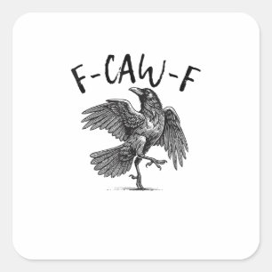 Crow, F-Caw-F Funny Bird Square Sticker