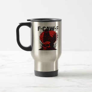 Crow F-Caw-F Funny Gothic Humor Travel Mug