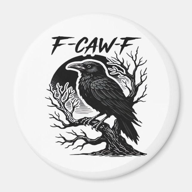 Crow F-Caw-F Gothic Humor Funny Magnet (Front)