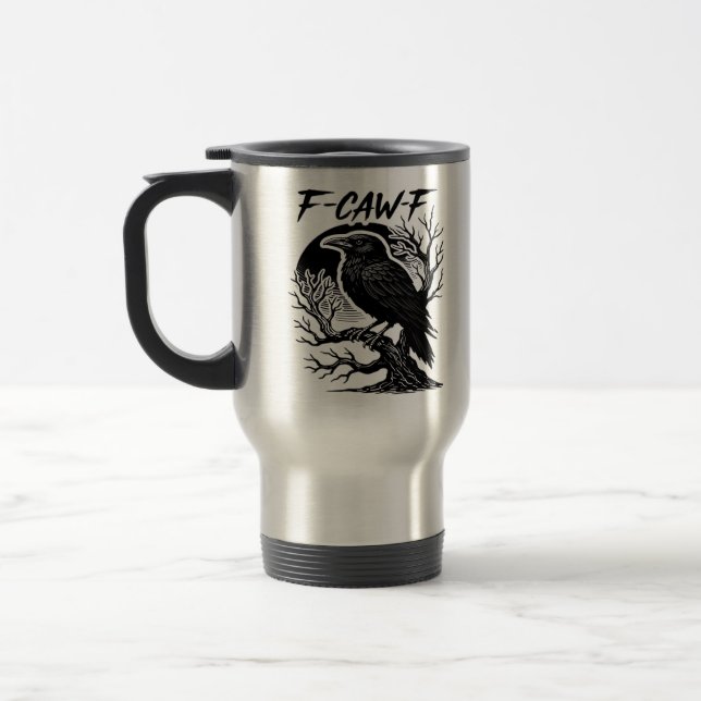 Crow F-Caw-F Gothic Humor Funny Travel Mug (Left)
