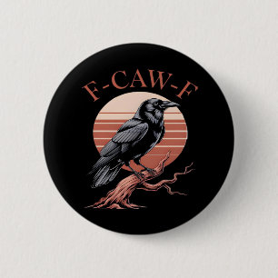 Crow Gothic Funny F-Caw-F Humor Classic Style 6 Cm Round Badge