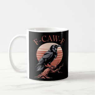 Crow Gothic Funny F-Caw-F Humor Classic Style Coffee Mug
