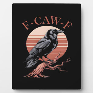 Crow Gothic Funny F-Caw-F Humour Classic Style Plaque