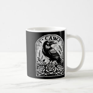 Crow Raven F Caw F Coffee Mug
