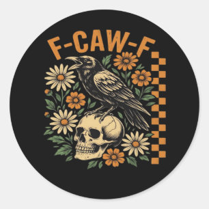 Crow Raven F-Caw-F Cool Unique Classic Round Sticker
